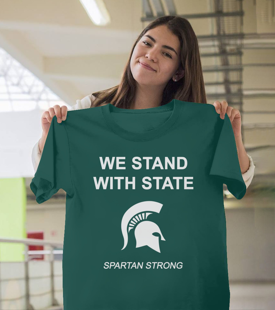 We Stand With State Spartan Strong MSU T-Shirt