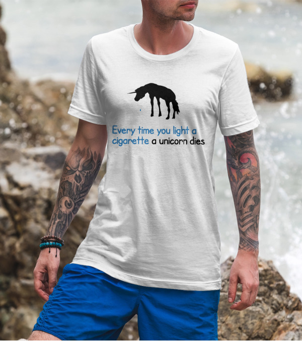 Every Time You Light A Cigarette A Unicorn Dies T-Shirt