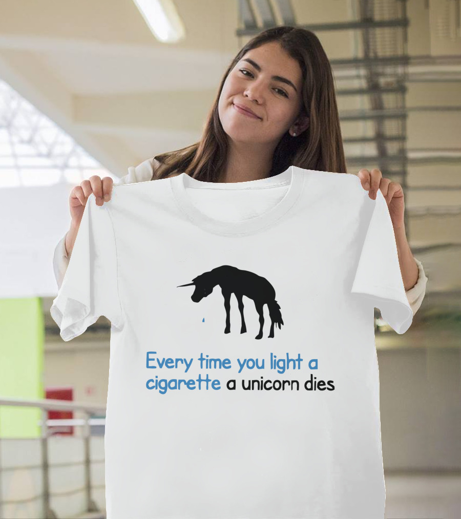 Every Time You Light a Cigarette a Unicorn Dies T-Shirt