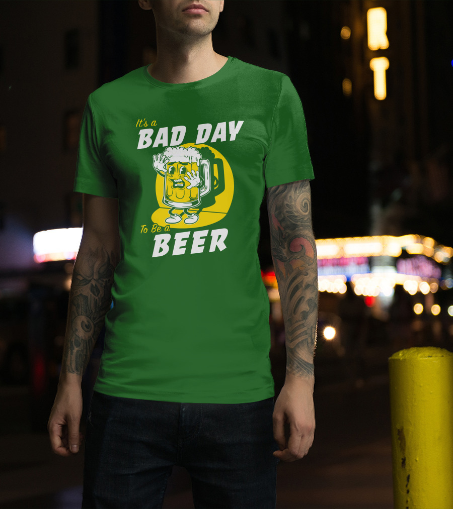 It's A Bad Day To Be A Beer St Patrick's Day T-Shirt