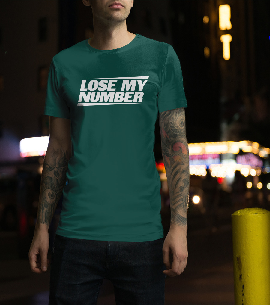 LOSE MY NUMBER Bold White Text On Green Background T-Shirt