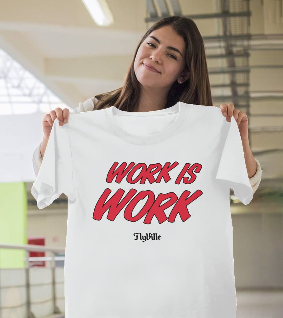 Work Is Work FlyVille Text Bold Red Font T-Shirt