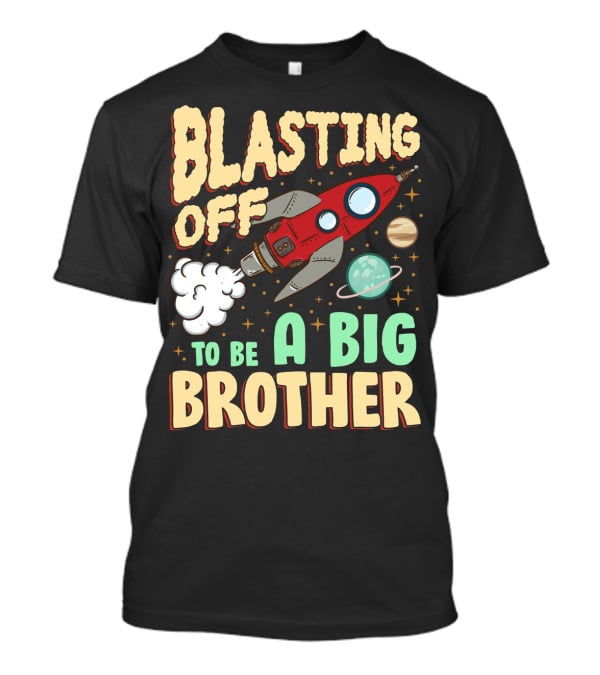 Blasting Off To Be A Big Brother Rocket Space Launch Planet Stars T-Shirt