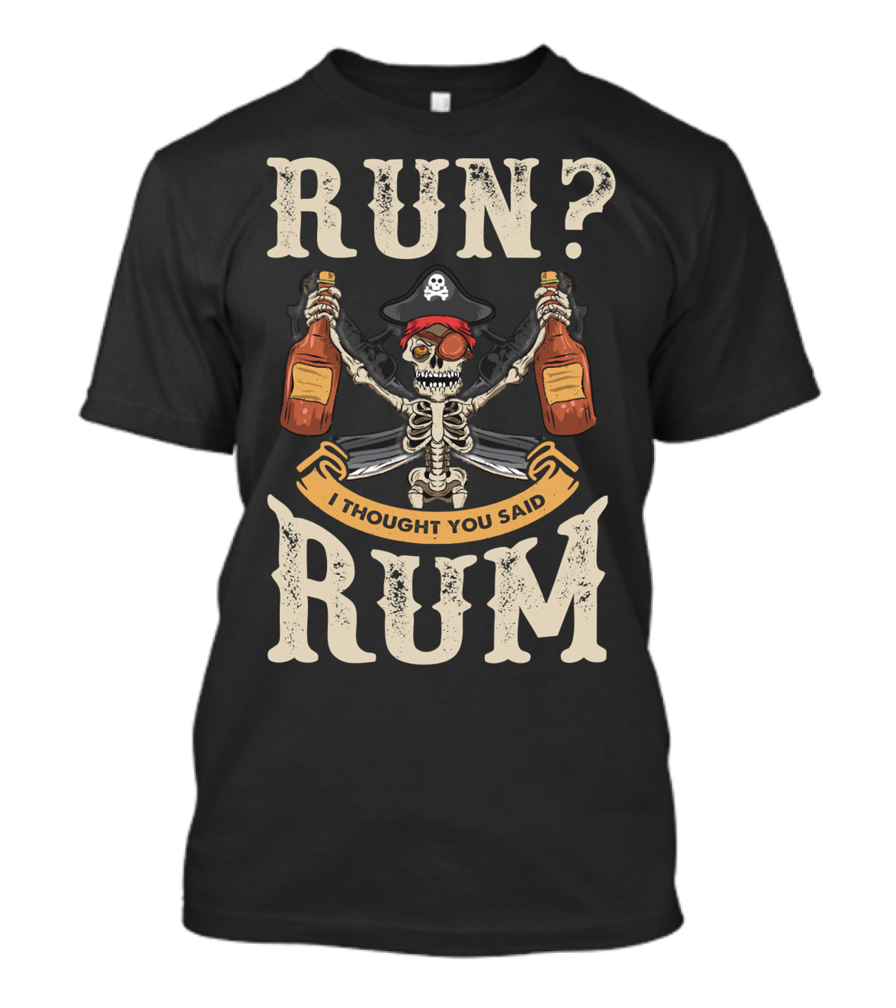 Run I Thought You Said Rum Pirate Skeleton With Bottles And Swords T-Shirt