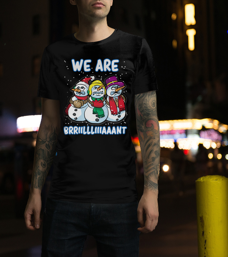 WE ARE BRRRIIILLLIIIAAANT Freezing Snowman Team T-Shirt