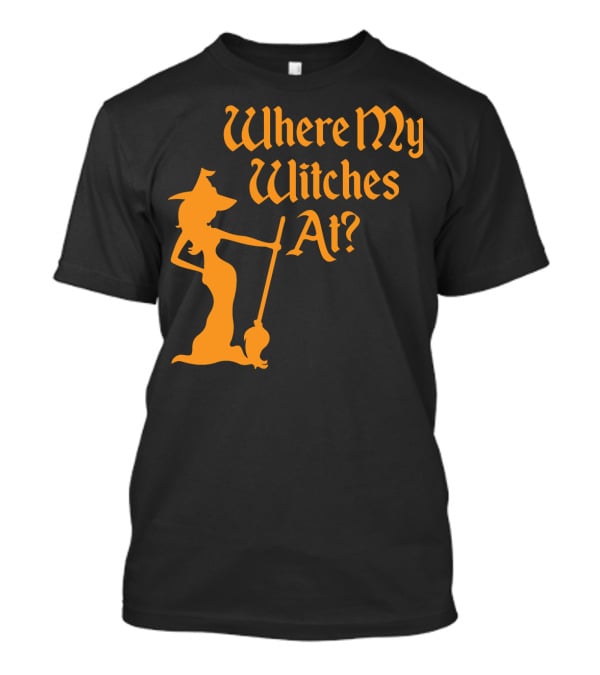 Where My Witches At Fitted Halloween Witch T-Shirt