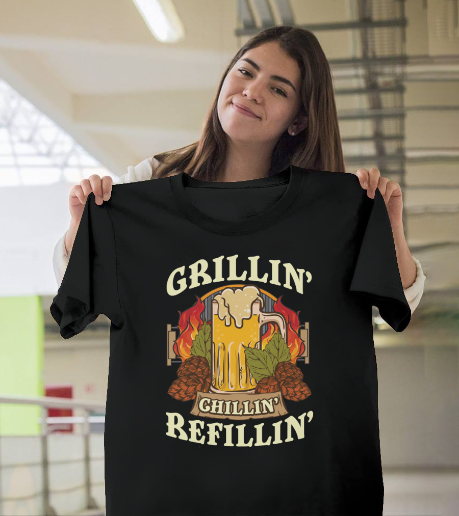 Grillin Chillin Refillin Beer Flames Hops Glass National Grilling Month T-Shirt