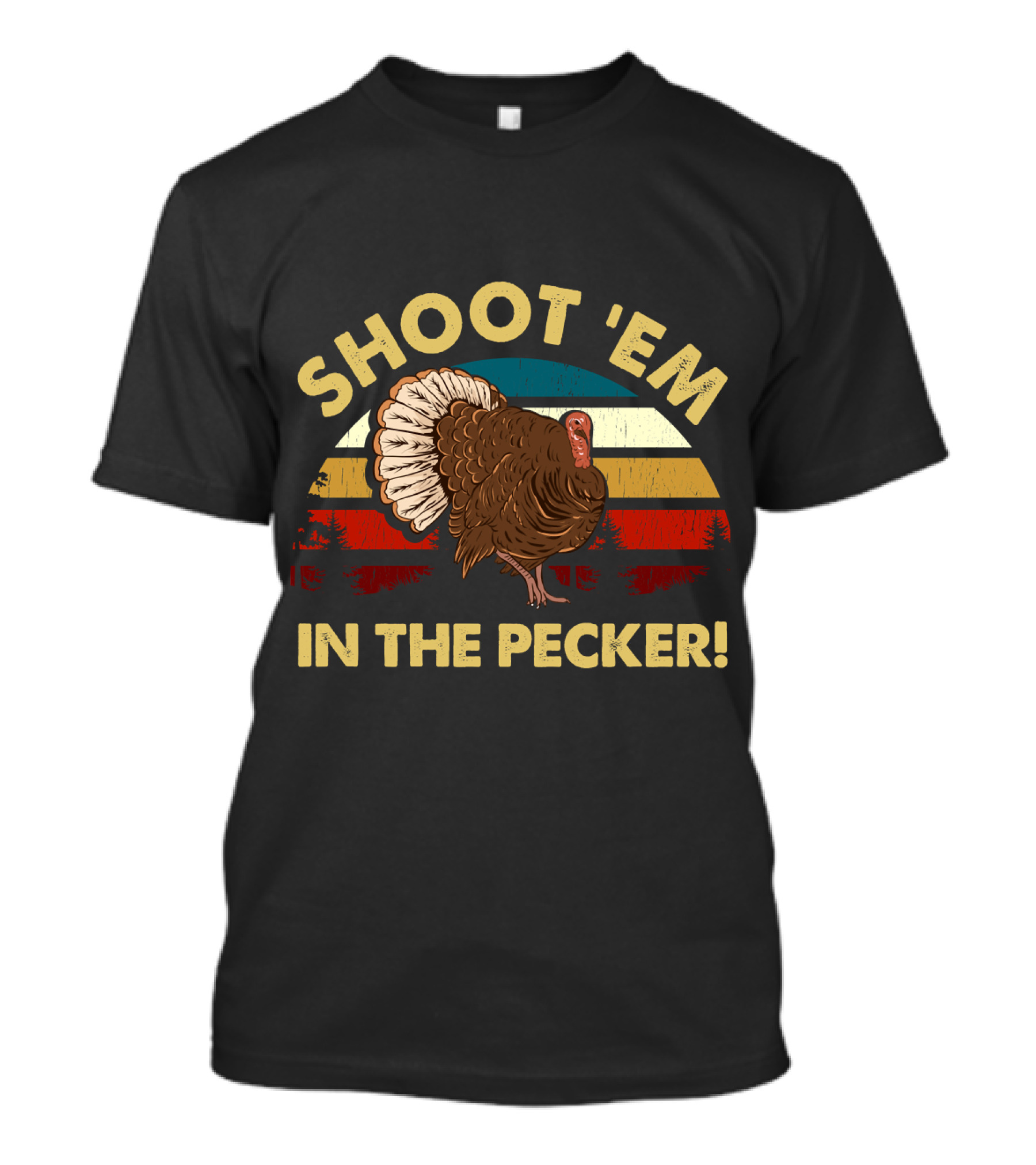 Shoot 'Em In The Pecker Turkey Hunting Legend Hunter T-Shirt