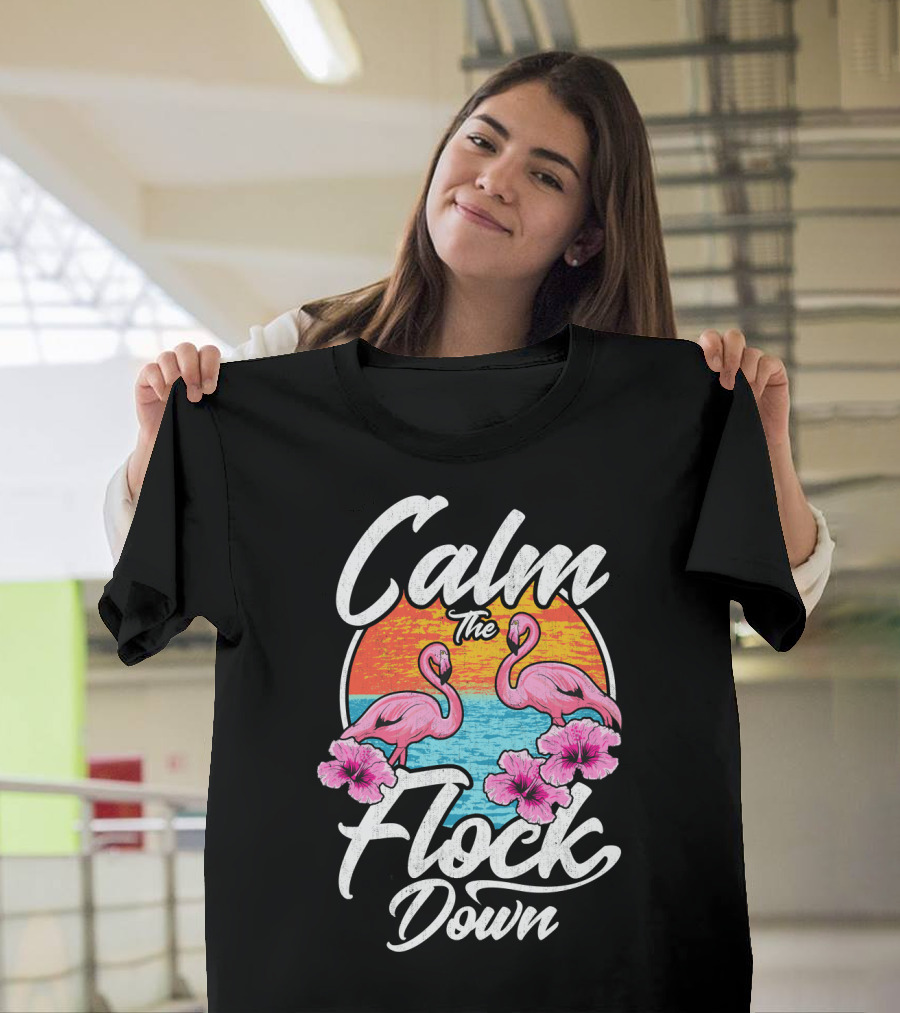 Calm The Flock Down Pink Flamingos Summer Sunset Flowers T-Shirt