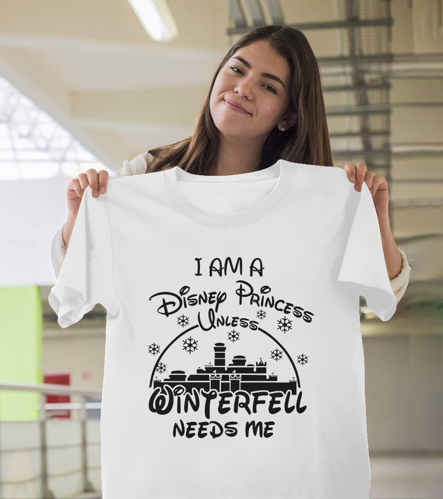 I Am A Disney Princess Unless Winterfell Needs Me Snowflake Castle T-Shirt