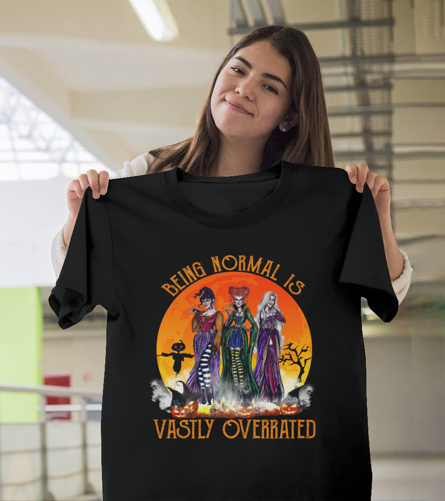 Being Normal Is Vastly Overrated Hocus Pocus Witches Halloween Scene T-Shirt