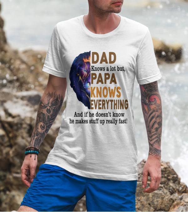 Dad Knows A Lot But Papa Knows Everything Lion T-Shirt