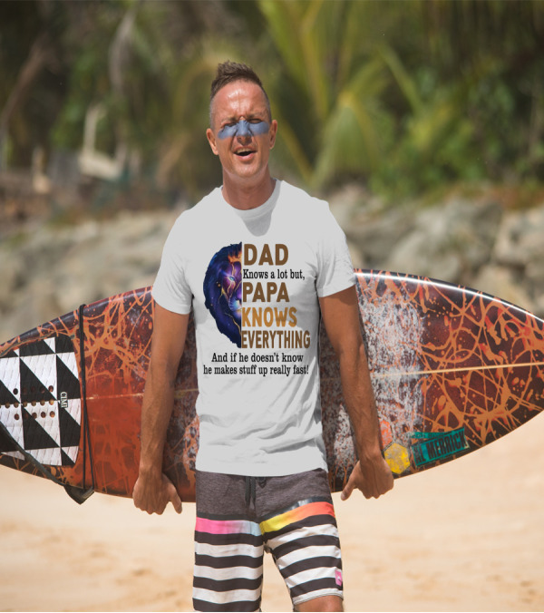 Dad Knows A Lot But Papa Knows Everything Lion T-Shirt