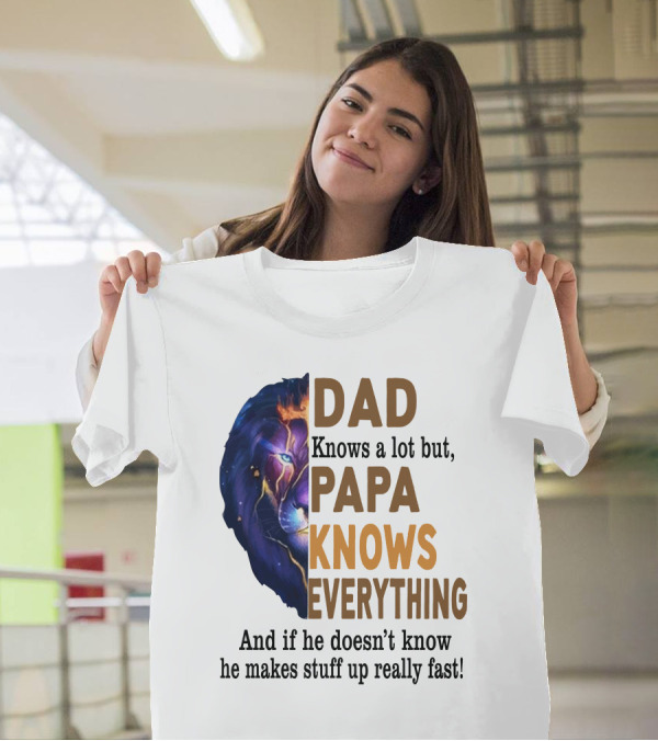 Dad Knows A Lot But Papa Knows Everything Lion T-Shirt