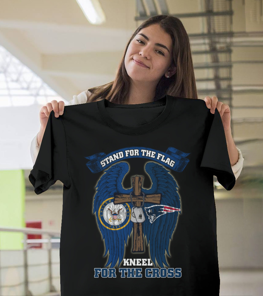Stand For The Flag Kneel For The Cross Us Navy New England Patriots Nfl T-Shirt
