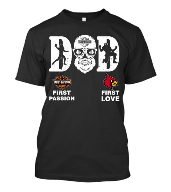 Dad Louisville Cardinals Harley Davidson First Passion First Love T-Shirt