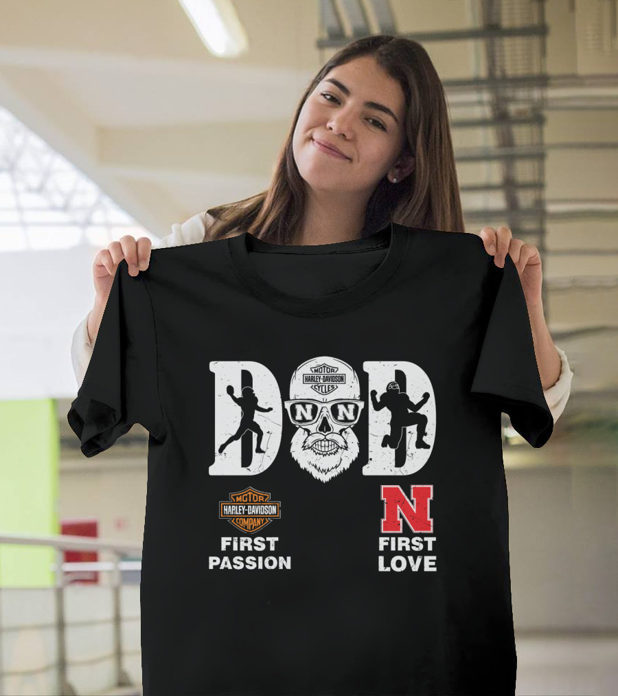 Dad First Passion Harley Davidson First Love Nebraska Cornhuskers T-Shirt