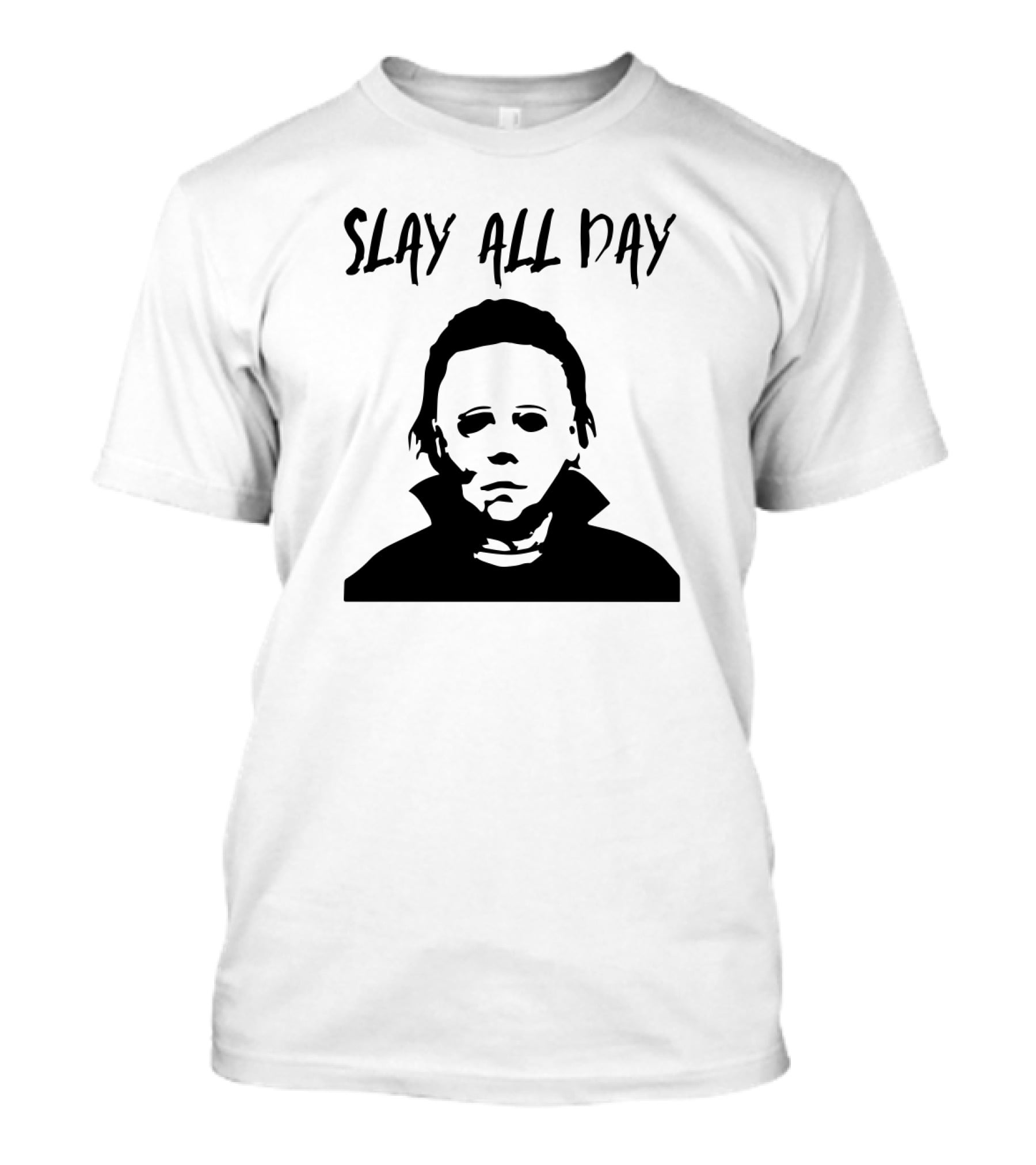 Slay All Day Michael Myers T-Shirt