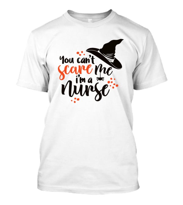 You Can't Scare Me I'm A Nurse Witch Hat Halloween T-Shirt