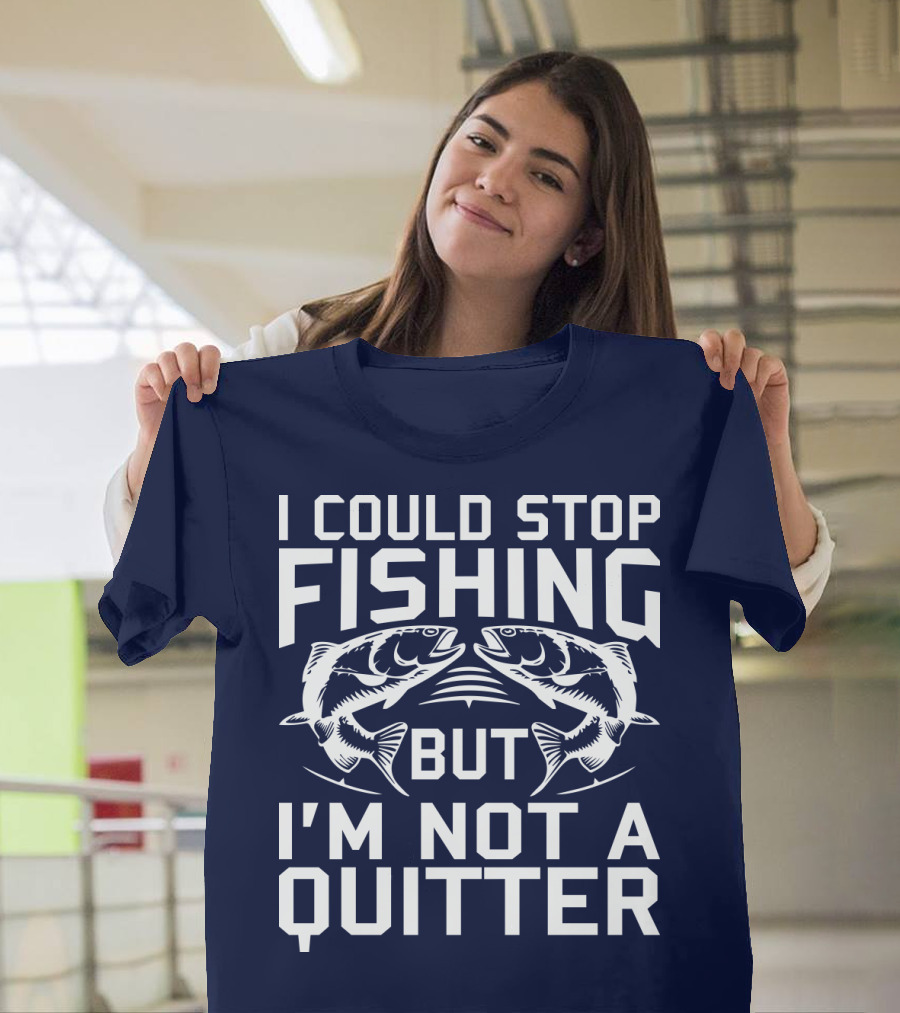 I Could Stop Fishing But I'm Not a Quitter Twin Fish Graphics T-Shirt