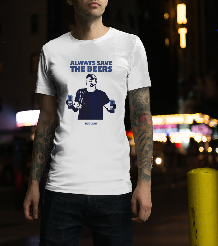 Always Save The Beers Bud Light Baseball Fan With Two Cans T-Shirt