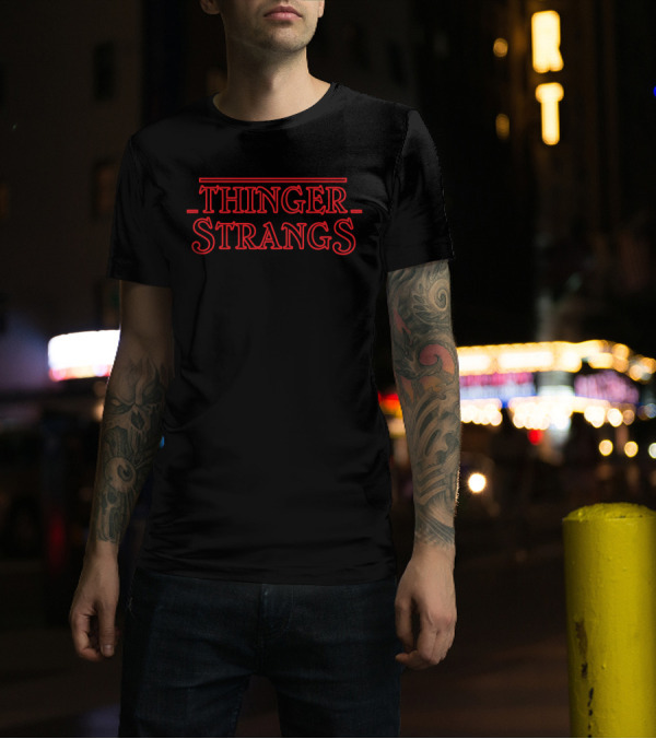 Thinger Strangs Stranger Things T-Shirt