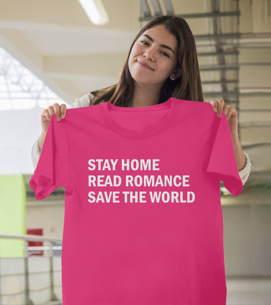 Stay Home Read Romance Save The World T-Shirt