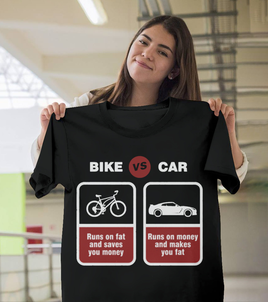 Bike Vs Car Funny Bicycle Bicycling BMX Bikers Runs on Fat Saves Money Runs on Money Makes You Fat T-Shirt