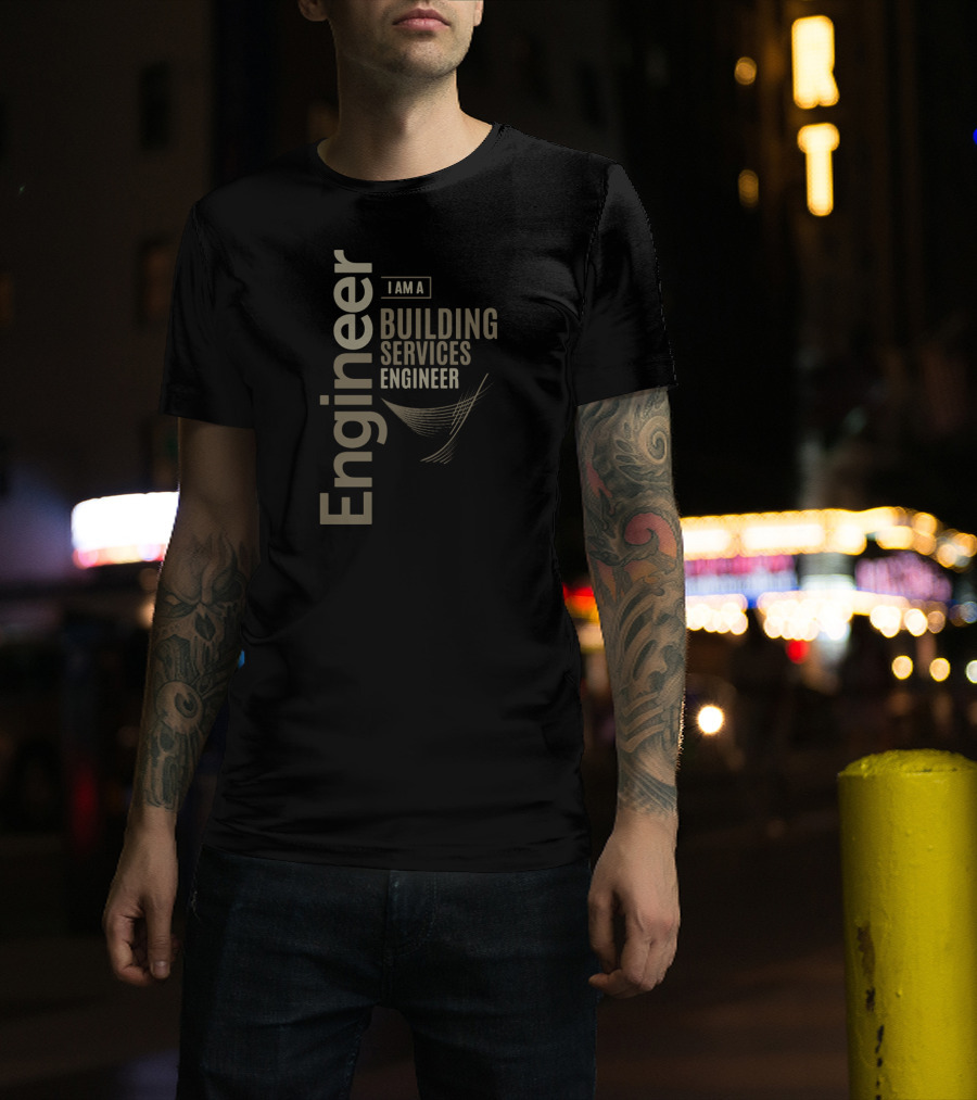 I Am A Building Services Engineer T-Shirt