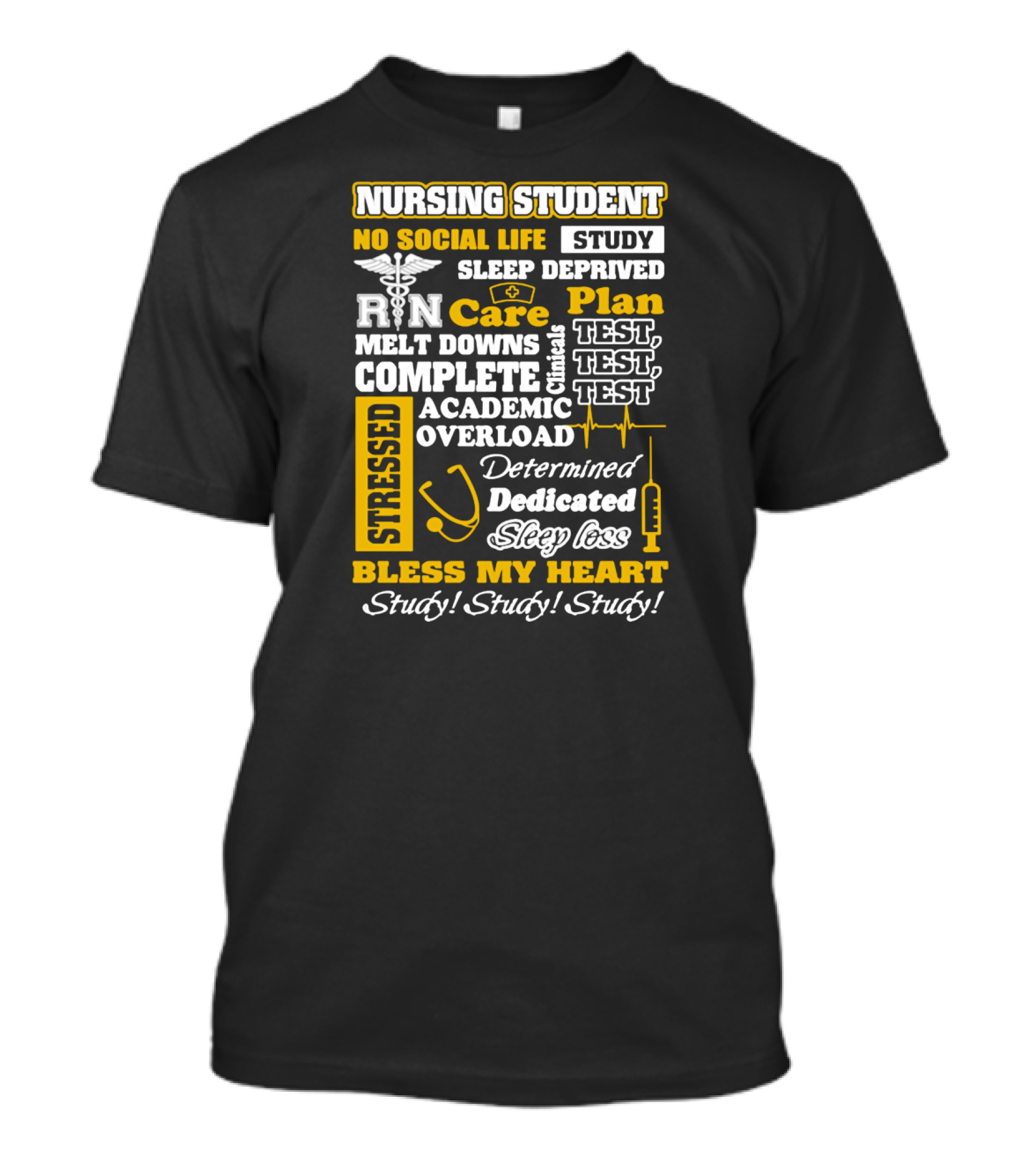 Nursing Student Stressed No Social Life Sleep Deprived Study Plan Complete Clinical Overload Determined Dedicated Sleep Loss Bless My Heart Study Study Study T-Shirt