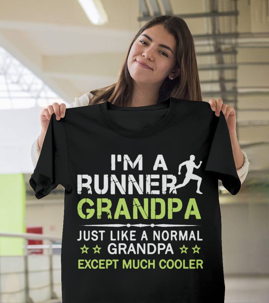 I'm A Runner Grandpa Just Like A Normal Grandpa Except Much Cooler T-Shirt