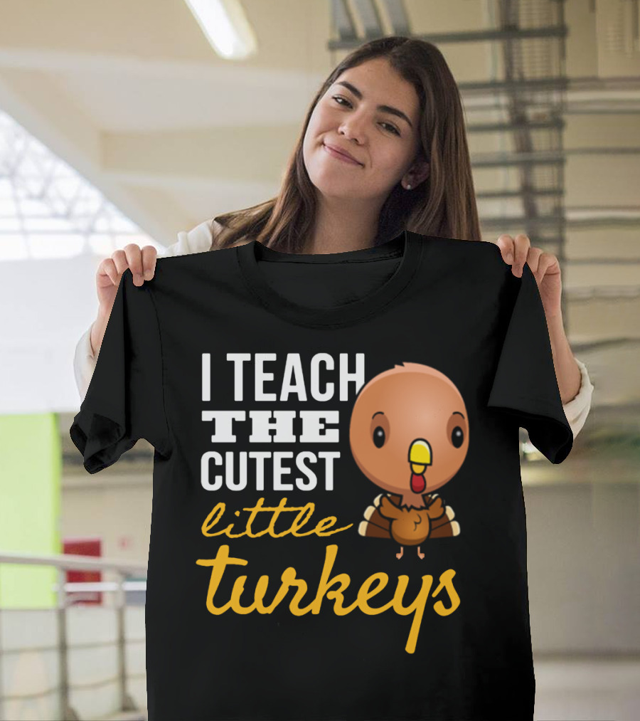 I Teach The Cutest Little Turkeys Cartoon T-Shirt