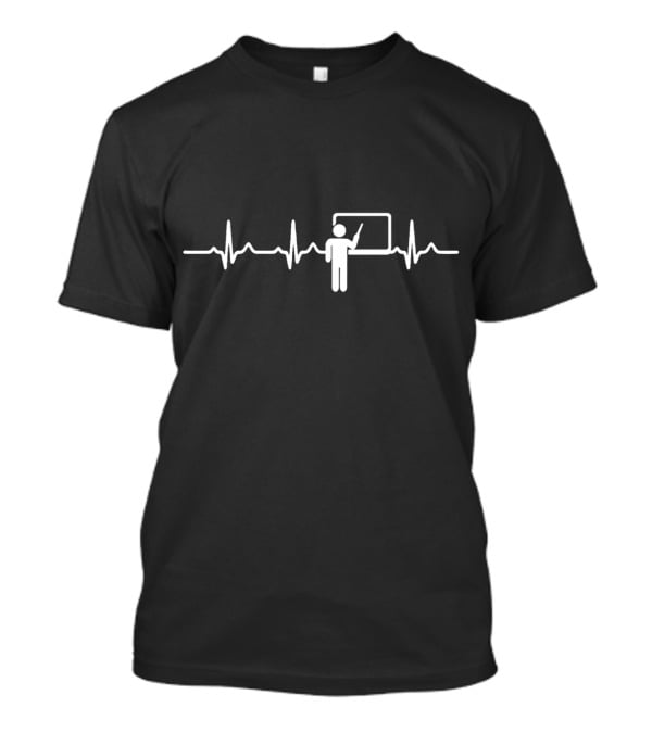 Teacher Teach School Fun Idea Student Heartbeat Classroom T-Shirt