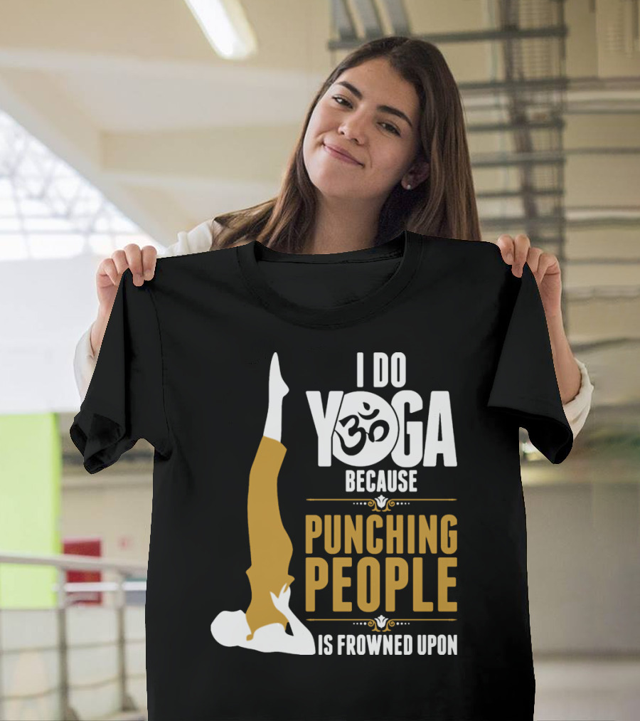 I Do Yoga Because Punching People Is Frowned Upon With Yoga Pose And Om T-Shirt