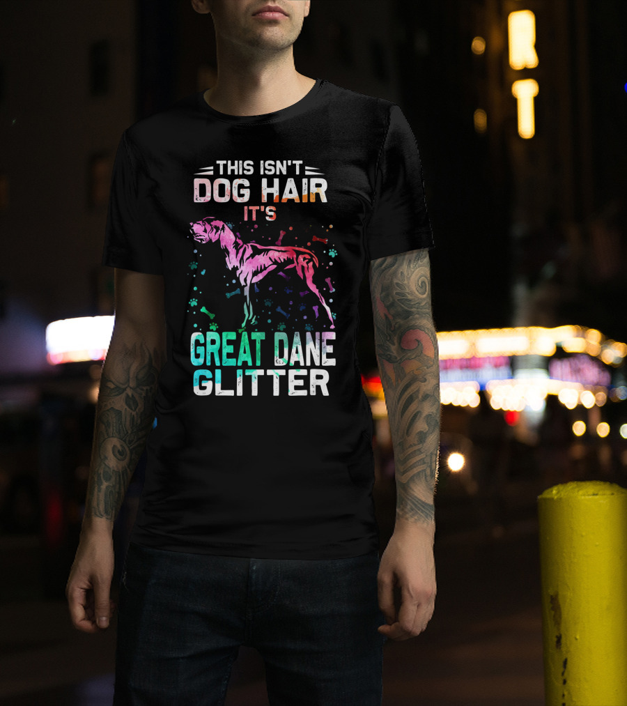 This Isn't Dog Hair It's Great Dane Glitter T-Shirt
