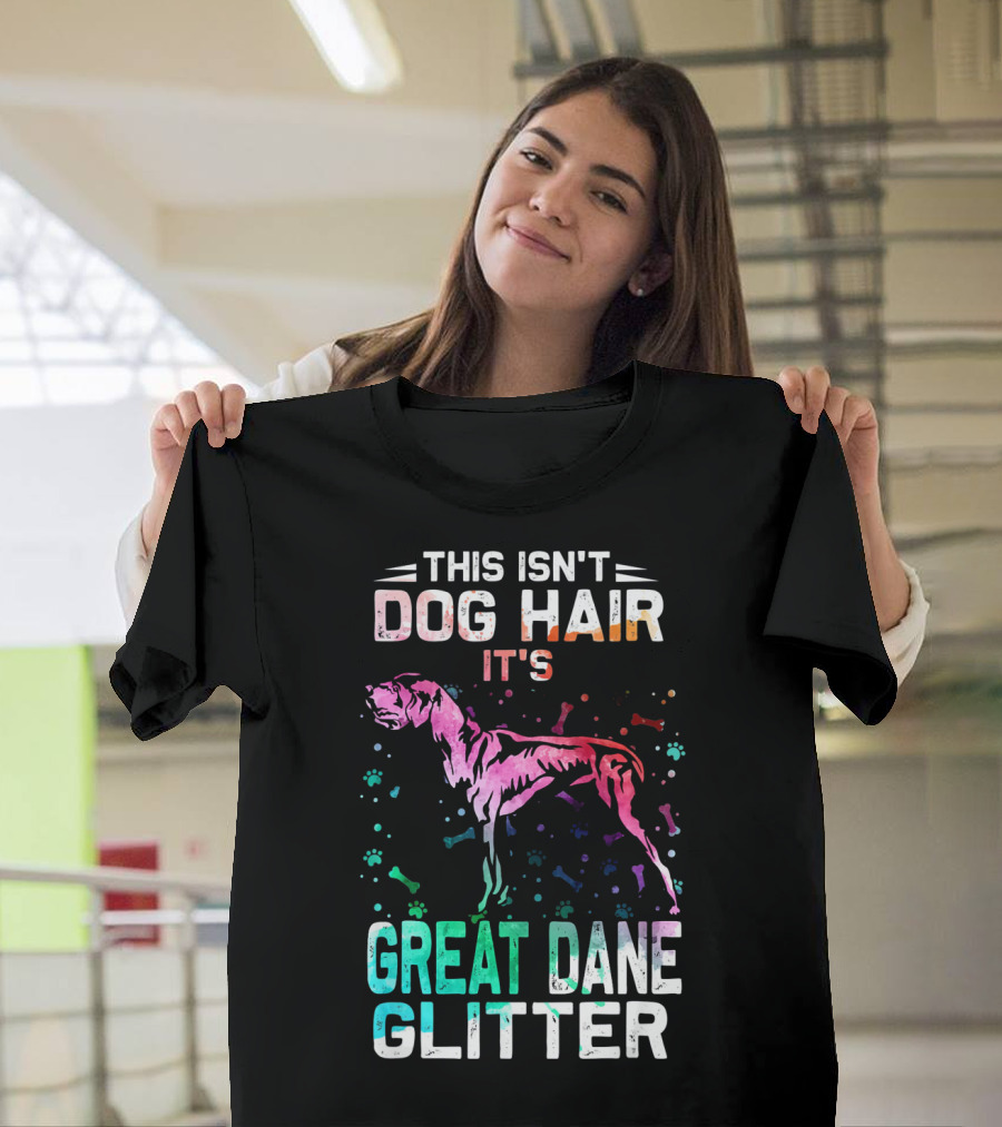 This Isn't Dog Hair It's Great Dane Glitter T-Shirt