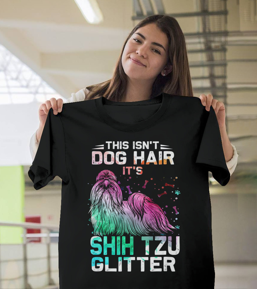 This Isn't Dog Hair It's Shih Tzu Glitter T-Shirt