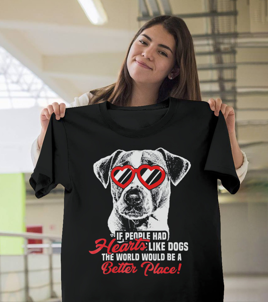 If People Had Hearts Like Dogs Jack Russell Terrier Better Place T-Shirt