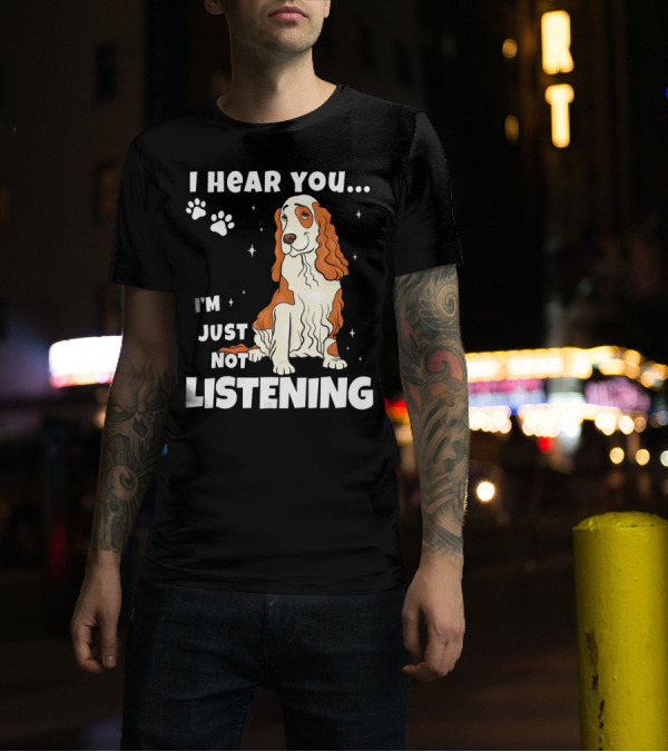 I Hear You I'm Just Not Listening Funny Cocker Spaniel Paw Print Stars T-Shirt