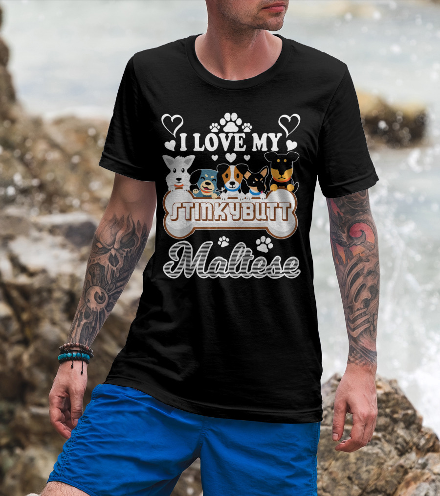I Love My Stinkybutt Maltese Dog Hearts And Paws T-Shirt