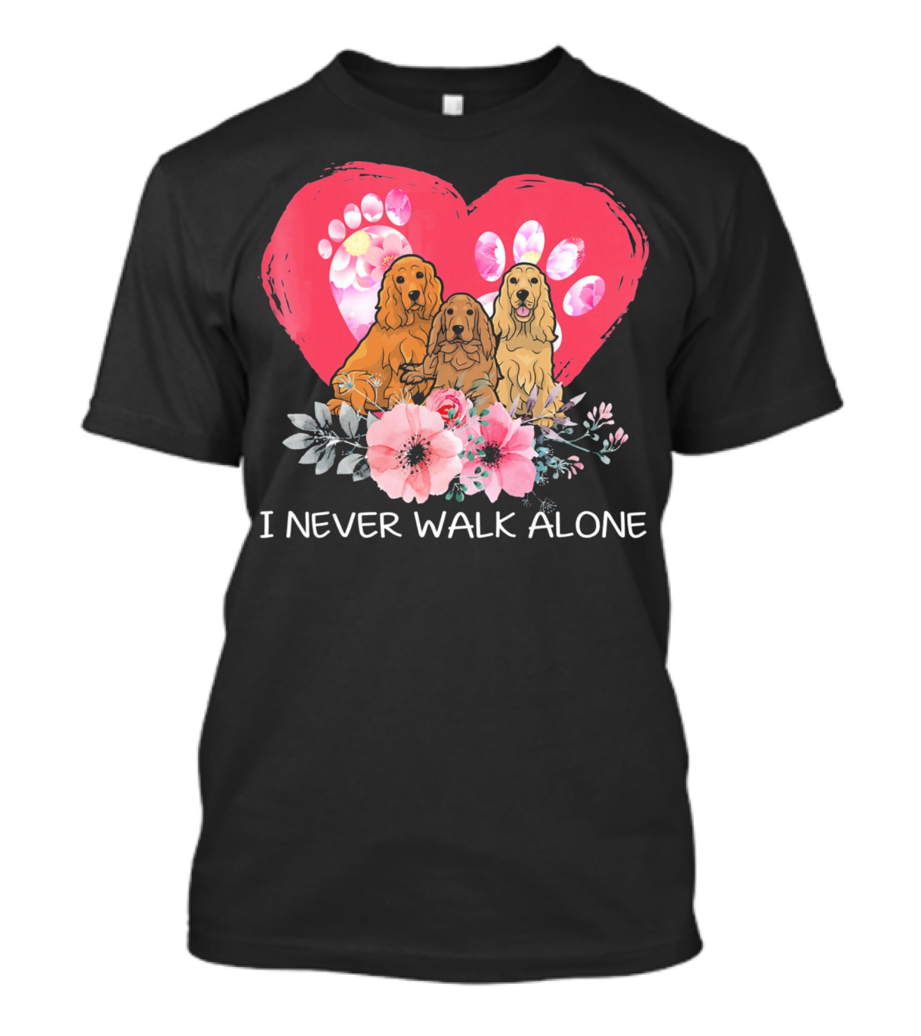 I Never Walk Alone Cocker Spaniel Dog Heart Paw Flower Trio T-Shirt
