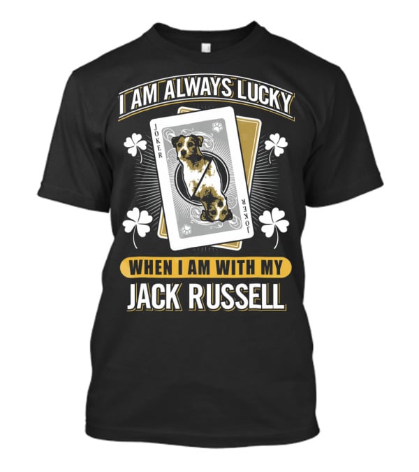 I Am Always Lucky When I Am With My Jack Russell Joker T-Shirt