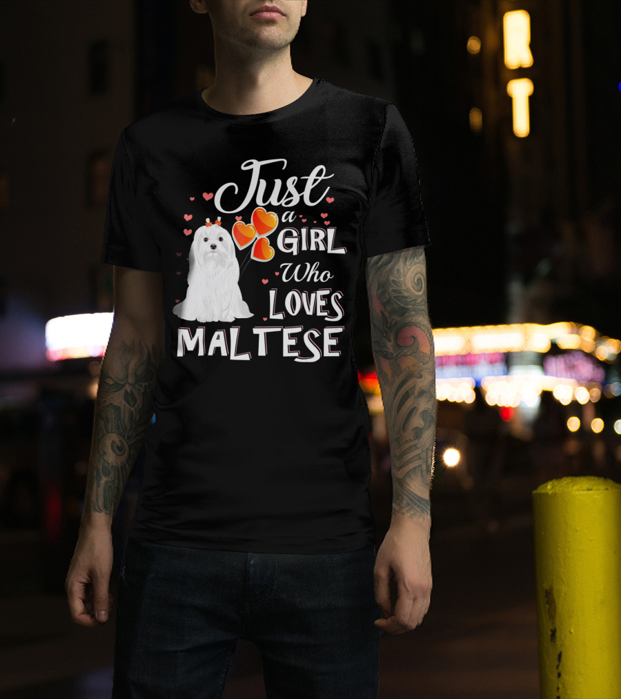 Just A Girl Who Loves Maltese With Heart Balloons And Cute Dog T-Shirt