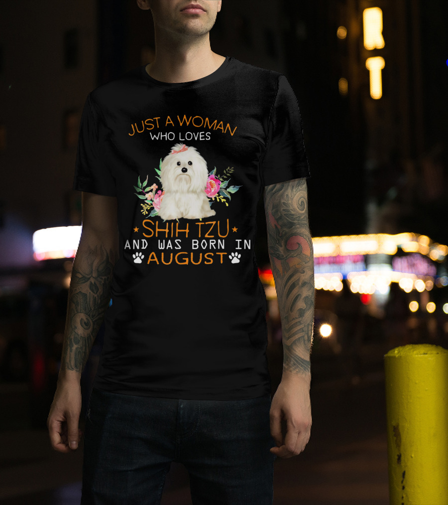 Just A Woman Who Loves Shih Tzu And Was Born In August T-Shirt