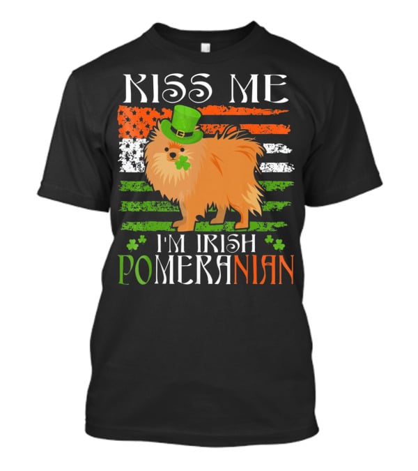 Kiss Me I'm Irish Pomeranian St. Patrick's Day T-Shirt