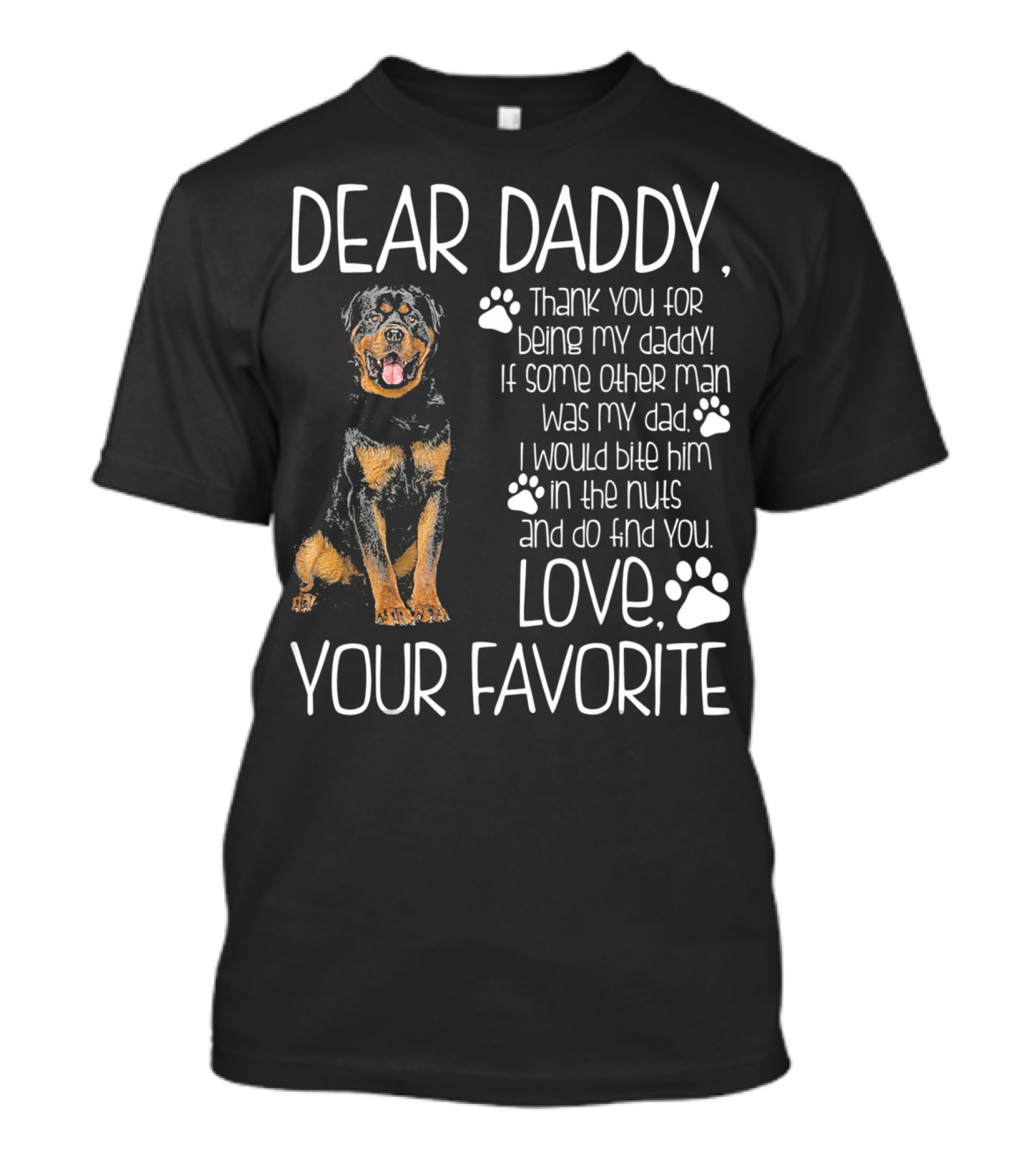 Dear Daddy Thank You For Being My Daddy Love Your Favorite Rottweiler Dog T-Shirt