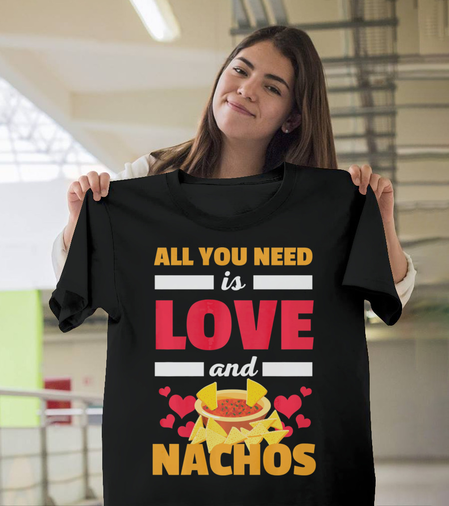 All You Need Is Love and Nachos Funny Valentine Hearts T-Shirt