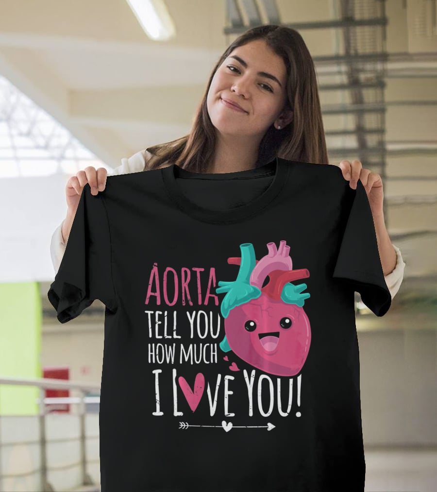 Aorta Tell You How Much I Love You Anatomical Heart Valentin T-Shirt
