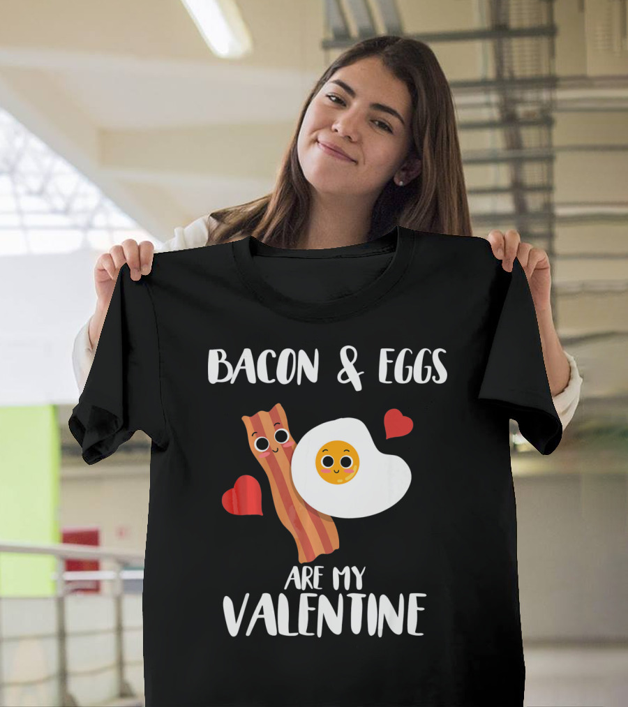 Bacon and Eggs Are My Valentine Heart Funny Breakfast Lovers T-Shirt