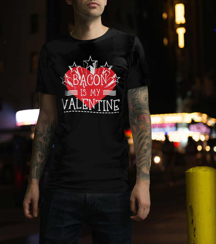 Bacon Is My Valentine Red Heart And Stars T-Shirt